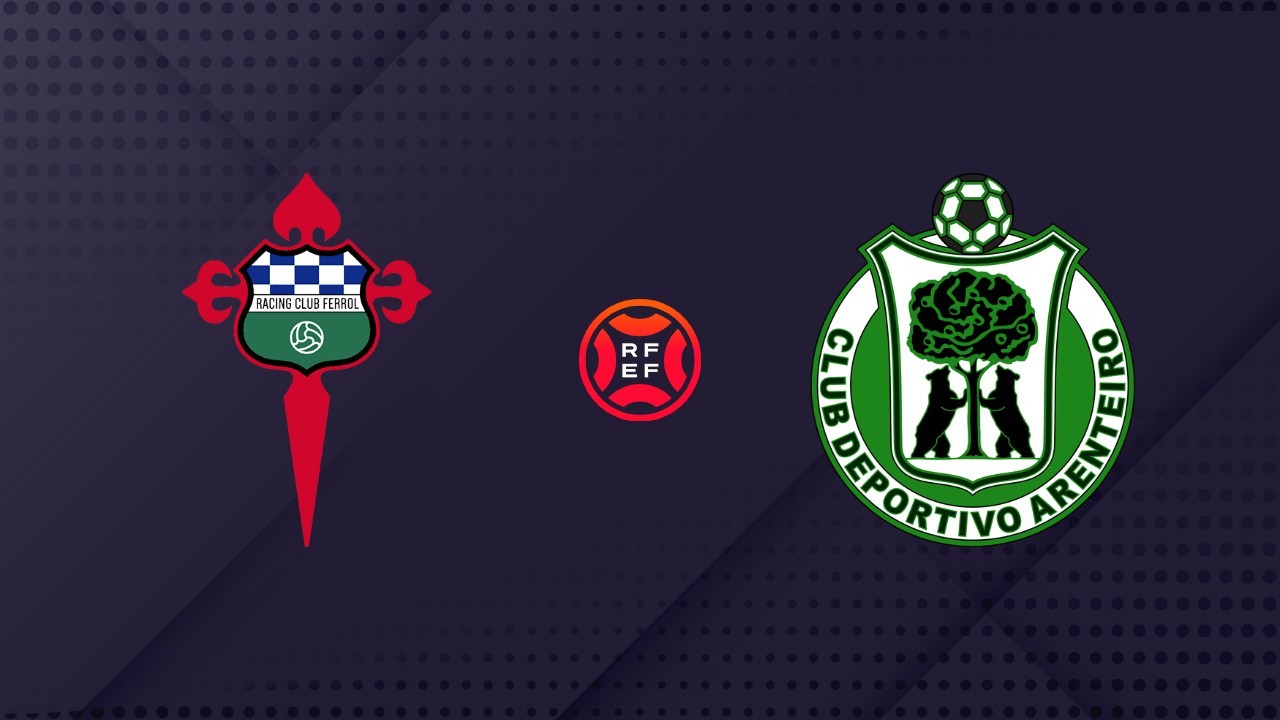 Racing Club de Ferrol vs Arenteiro poster