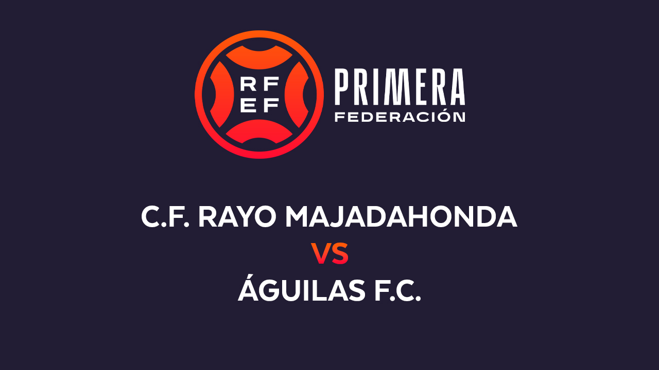 Rayo Majadahonda vs Águilas poster