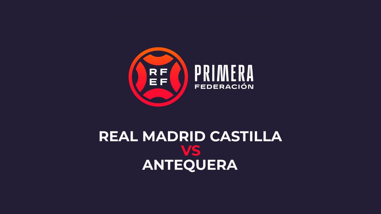 Real Madrid Castilla vs Antequera poster