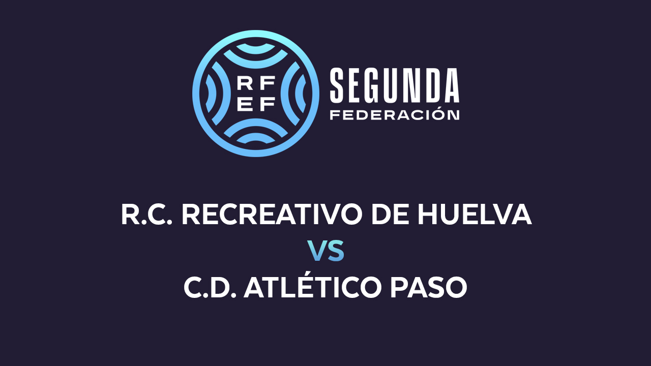 Recreativo de Huelva vs Atlético Paso poster