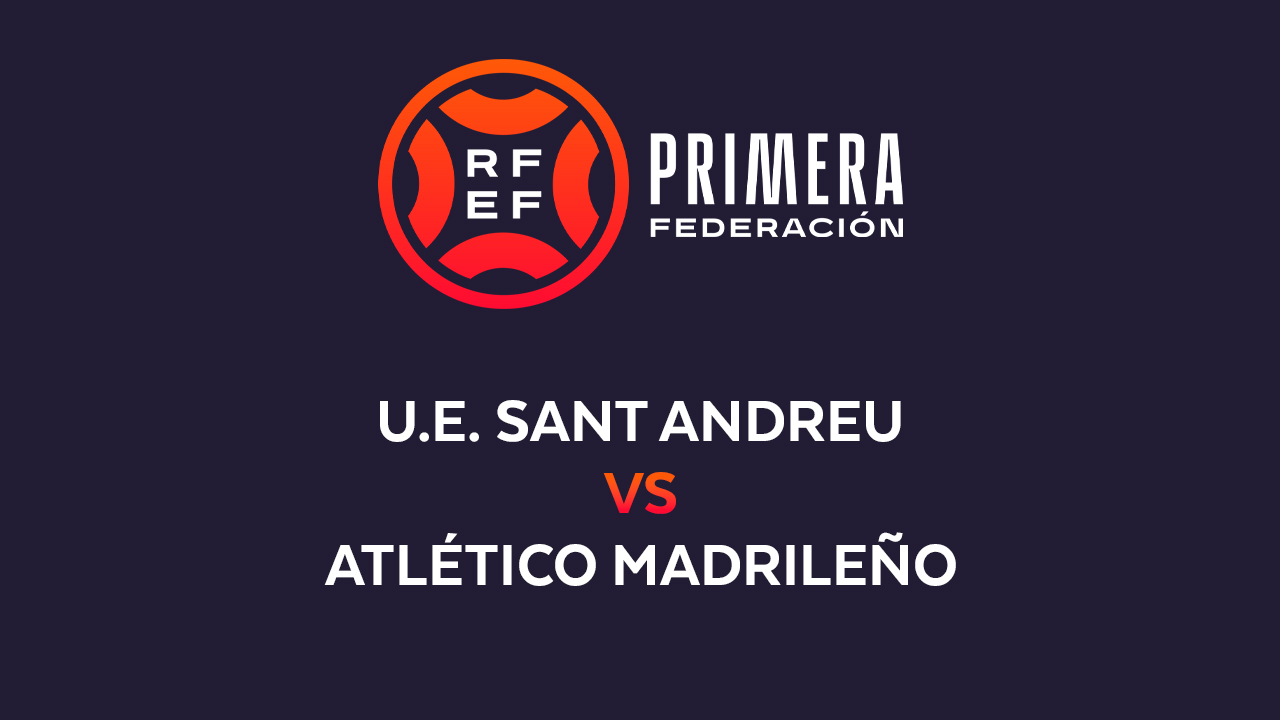 Sant Andreu vs Atlético Madrileño poster
