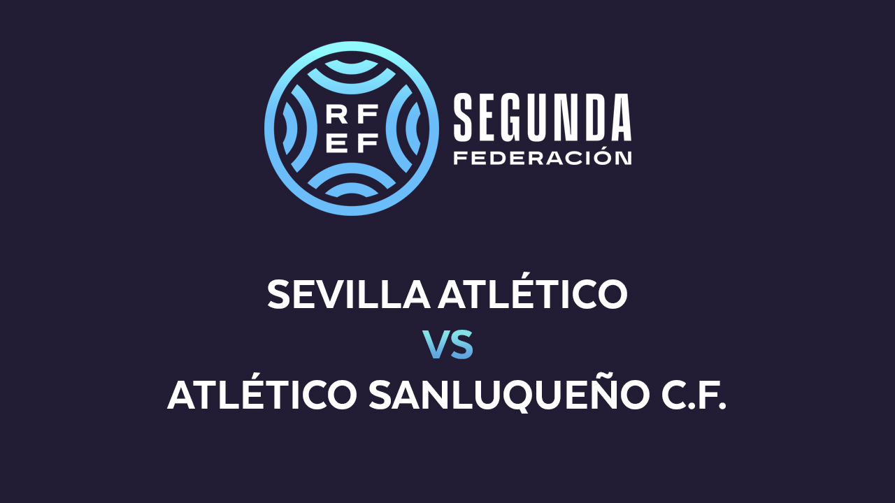 Sevilla Atlético vs Atlético Sanluqueño poster