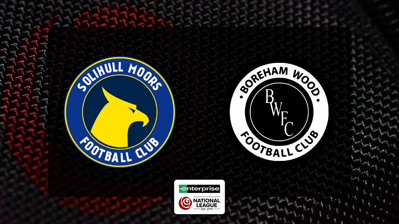 Solihull Moors vs Boreham Wood poster