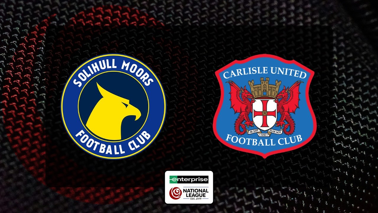Solihull Moors vs Carlisle United poster