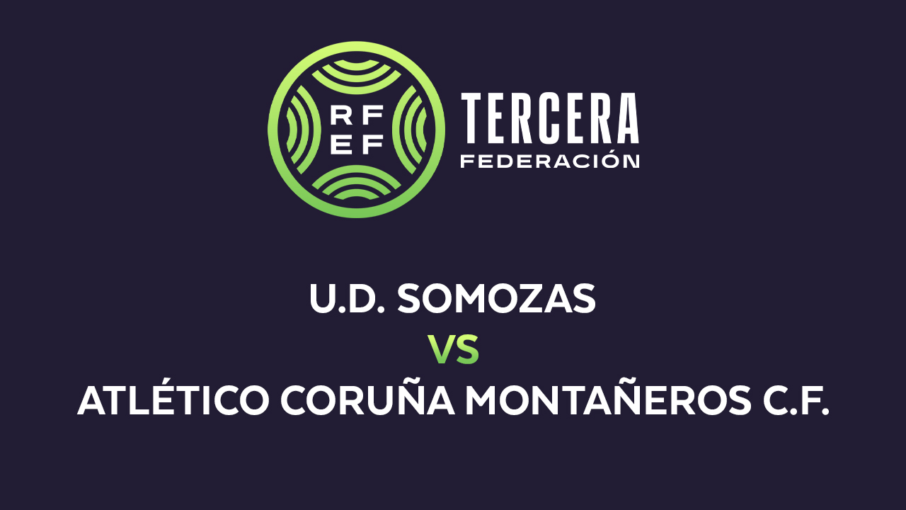 Somozas vs Atlético Coruña Montañeros poster