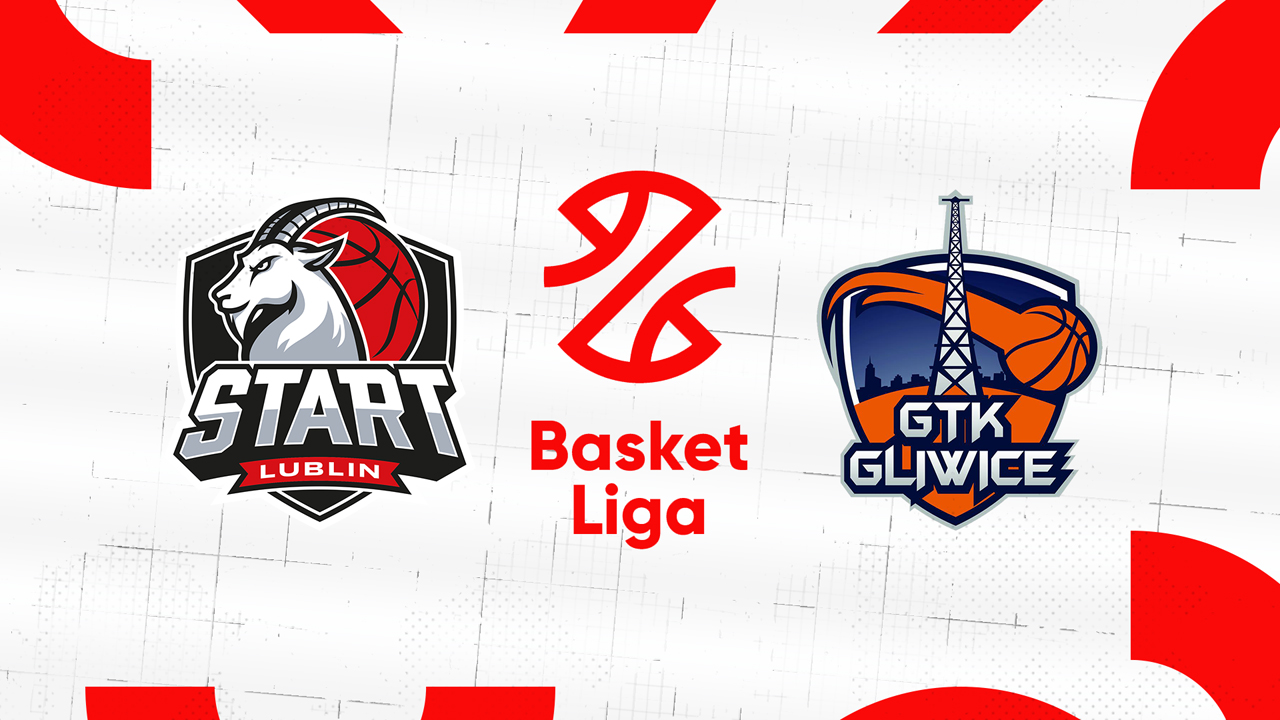 Start Lublin vs GTK Gliwice poster