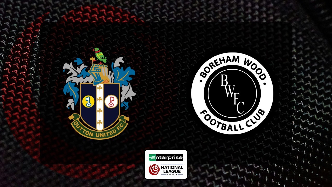 Sutton United vs Boreham Wood poster