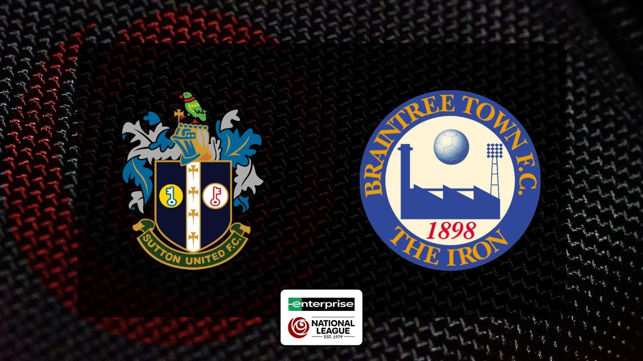 Sutton United vs Braintree Town poster