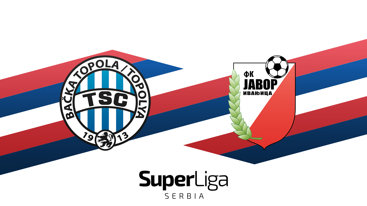 TSC Bačka Topola vs Javor-Matis Ivanjica poster